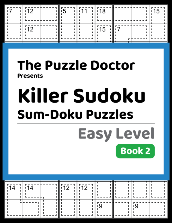 The Puzzle Doctor Presents Killer Sudoku SumDoku Puzzles Easy Level Book 2