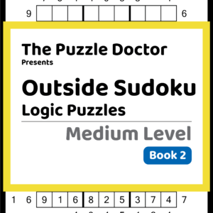 The Puzzle Doctor Presents Outside Sudoku Logic Puzzles Medium Level Book 2