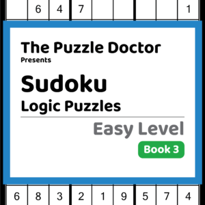 The Puzzle Doctor Presents Easy Sudoku Logic Puzzles Book 3