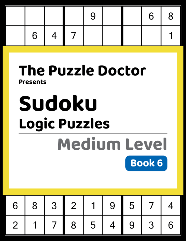 The Puzzle Doctor Presents Intermediate Sudoku Logic Puzzles - Book 6