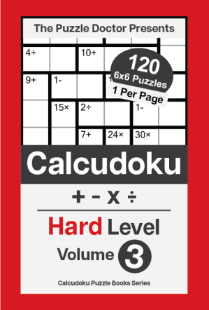 The Puzzle Doctor Presents Hard Calcudoku Puzzles - 6x6 QuadOps Volume 3