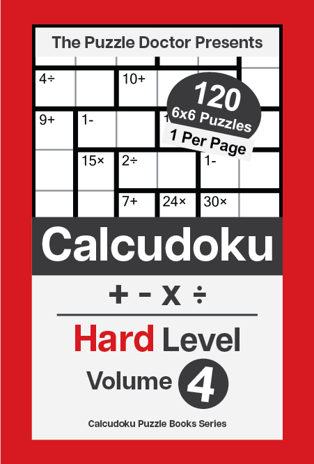 The Puzzle Doctor Presents Hard Calcudoku Puzzles – 6×6 QuadOps Volume 4 The Puzzle Doctor Presents Hard Calcudoku Puzzles - 6x6 QuadOps Volume 4