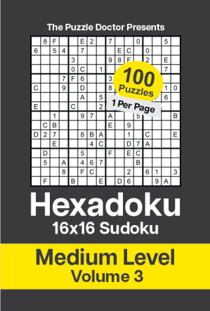 The Puzzle Doctor Presents Hexadoku - 16x16 Sudoku - Medium Level Volume 3
