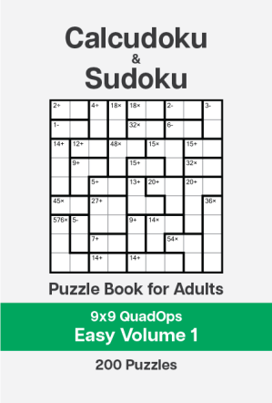 Calcudoku and Sudoku Puzzle Book for Adults - 9x9 QuadOps Easy - Volume 1