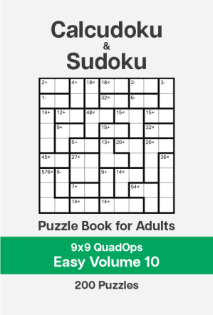 Calcudoku and Sudoku Puzzle Book for Adults - 9x9 QuadOps Easy - Volume 10