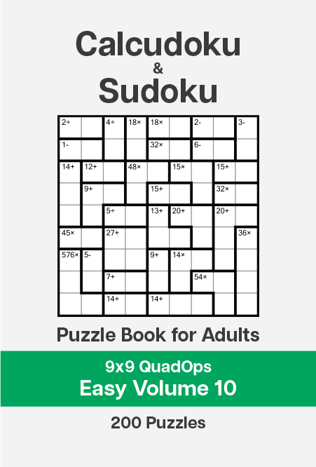 Calcudoku and Sudoku Puzzle Book for Adults – 9×9 QuadOps Easy – Volume 10 Calcudoku and Sudoku Puzzle Book for Adults - 9x9 QuadOps Easy - Volume 10