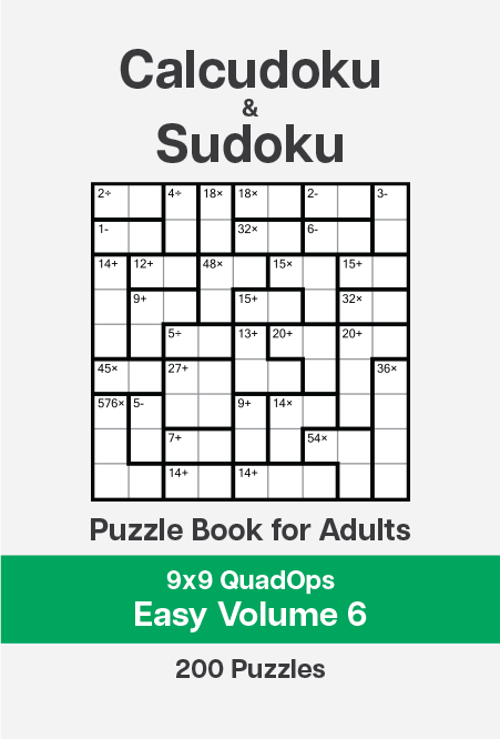 Calcudoku and Sudoku Puzzle Book for Adults - 9x9 QuadOps Easy - Volume 6