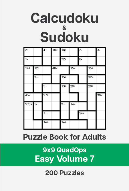Calcudoku and Sudoku Puzzle Book for Adults – 9×9 QuadOps Easy – Volume 7 Calcudoku and Sudoku Puzzle Book for Adults - 9x9 QuadOps Easy - Volume 7