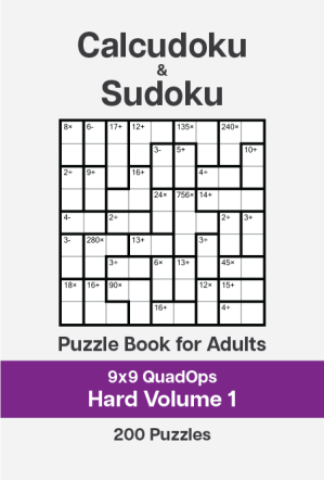 Calcudoku and Sudoku Puzzle Book for Adults – 9×9 QuadOps Hard – Volume 1