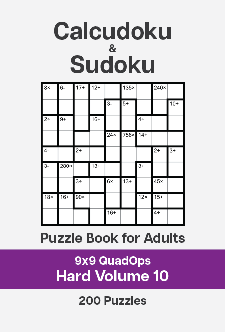 Calcudoku and Sudoku Puzzle Book for Adults – 9×9 QuadOps Hard – Volume 10 Calcudoku and Sudoku Puzzle Book for Adults - 9x9 QuadOps Hard - Volume 10