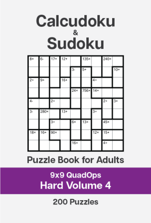 Calcudoku and Sudoku Puzzle Book for Adults - 9x9 QuadOps Hard - Volume 4
