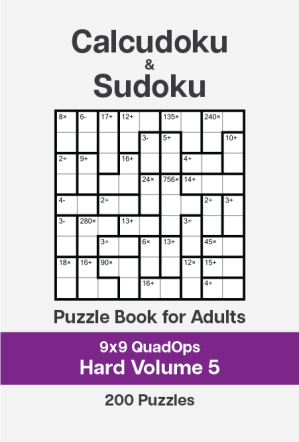 Calcudoku and Sudoku Puzzle Book for Adults - 9x9 QuadOps Hard - Volume 5
