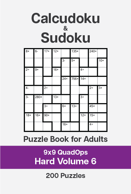 Calcudoku and Sudoku Puzzle Book for Adults - 9x9 QuadOps Hard - Volume 6