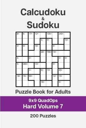 Calcudoku and Sudoku Puzzle Book for Adults - 9x9 QuadOps Hard - Volume 7