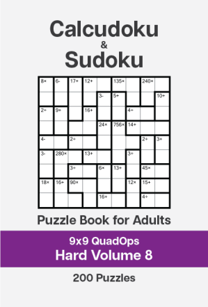 Calcudoku and Sudoku Puzzle Book for Adults - 9x9 QuadOps Hard - Volume 8