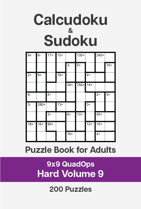 Calcudoku and Sudoku Puzzle Book for Adults – 9×9 QuadOps Hard – Volume 9 Calcudoku and Sudoku Puzzle Book for Adults - 9x9 QuadOps Hard - Volume 9