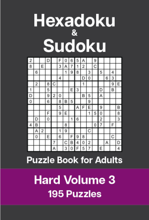 Hexadoku and Sudoku Puzzle Book for Adults - Hard Volume 3