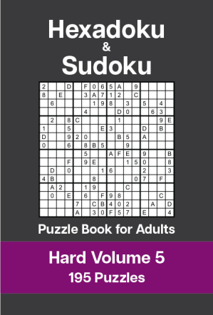 Hexadoku and Sudoku Puzzle Book for Adults - Hard Volume 5