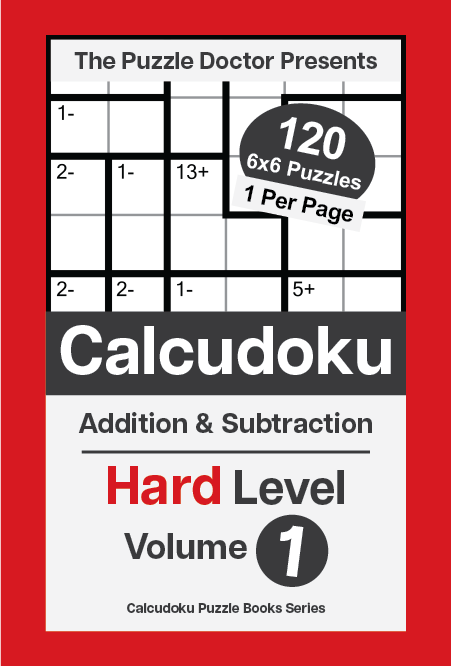 The Puzzle Doctor Presents Hard Calcudoku Puzzles – 6×6 DualOps Volume 1 The Puzzle Doctor Presents Hard Calcudoku Puzzles - 6x6 DualOps Volume 1