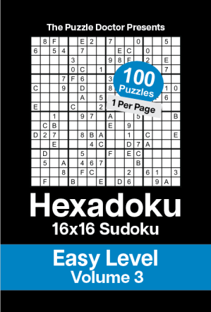 The Puzzle Doctor Presents Hexadoku - 16x16 Sudoku - Easy Level Volume 3