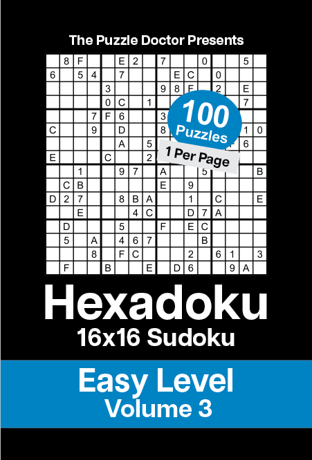 The Puzzle Doctor Presents Hexadoku – 16×16 Sudoku – Easy Level Volume 3 The Puzzle Doctor Presents Hexadoku - 16x16 Sudoku - Easy Level Volume 3